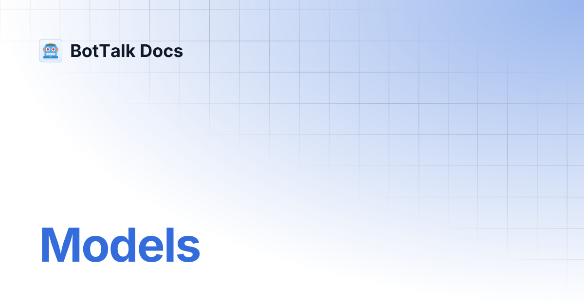 Models | BotTalk Docs