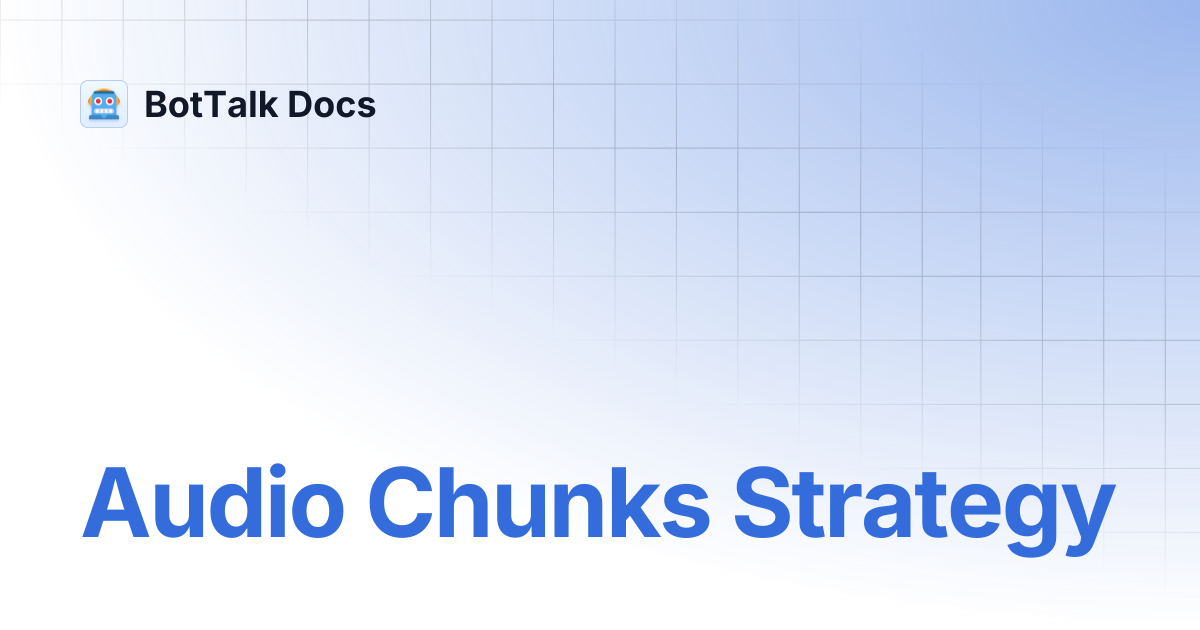 Audio Chunks Strategy | BotTalk Docs